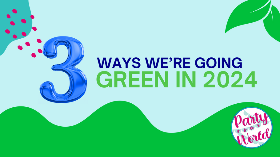 3 Ways We're Going Green in 2024 - Party Your World