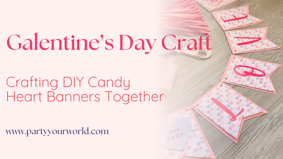 Galentine's Day Craft - Crafting DIY Candy Heart Banners Together