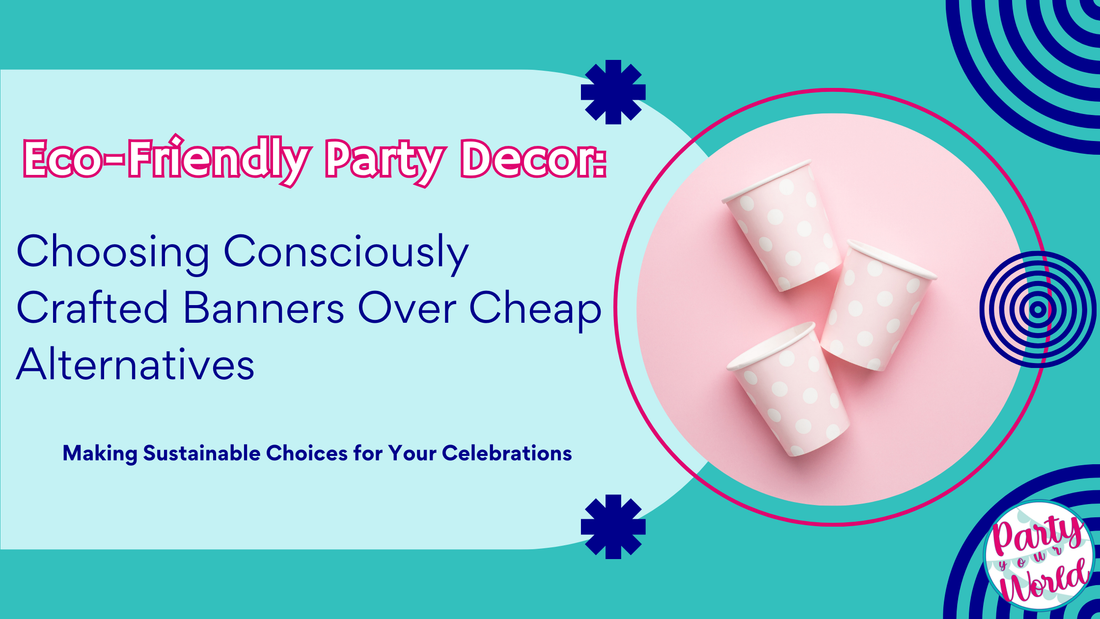 Party Your World Banners vs. Other Banners: Why Conscious Choices Matter